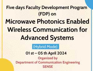 Five days Faculty Development Program (FDP) on Microwave Photonics Enabled Wireless Communication for Advanced Systems